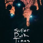 Super Dark Times 2018 4